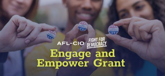 AFL-CIO: Engage and Empower Grant